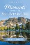 Moments from the Mountainside: Book Two
