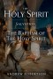 THE HOLY SPIRIT IN SALVATION AND THE BAPTISM OF THE HOLY SPIRIT