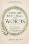 When you don't have the words: prayers from Scripture for every season of life
