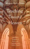 Teaching Toward Heaven