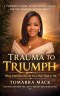 Trauma To Triumph