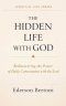 The Hidden Life with God: Rediscovering the Power of Daily Communion with The Lord