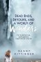Dead Ends, Detours, and a World of Wonders: The Fascinating, Bewildering Practice of Prayer