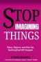 STOP IMAGINING THINGS