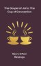 The Gospel of John: The Cup of Connection