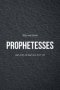 Prophetesses: Joel 2:28-29 and Acts 2:17-18