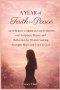 A Year of Faith and Peace : 52 Weekly Christian Devotions with Scripture, Prayer, and Reflection for Women Seeking Strength, Hope, and Trust in God