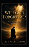 Will God Forgive Me? Discovering the Unending Mercy of God