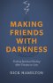 Making Friends with Darkness