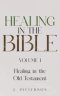 Healing in the Bible: Volume 1: Healing in the Old Testament - The Healer's Touch: How God's Promise of Spiritual and Emotional Healing Transforms You