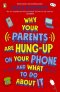 Why Your Parents Are Hung-up On Your Phone And What To Do About It