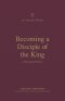 Becoming a Disciple of the King