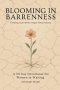 Blooming in Barrenness: Finding God When Hopes Feels Heavy