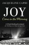 Joy Comes in the Morning: A 6 Week Healing Devotional for Holding on to Hope during Crisis