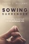 Sowing Surrender: Cultivating Good Soil for an Abundant Life