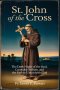 ST. JOHN OF THE CROSS: THE DARK NIGHT OF THE SOUL, CARMELITE REFORM, AND THE PATH TO UNION WITH GOD