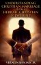 Understanding Christian marriage from a hebraic Christian viewpoint