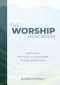 The Worship Handbook: Developing The Heart Of A Worshiper In Your Ministry Team