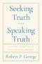 Seeking Truth and Speaking Truth: Law and Morality in Our Cultural Moment