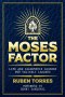 THE MOSES FACTOR - LIFE AND LEADERSHIP LESSONS FOR UNLIKELY LEADERS