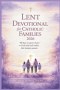 Lent Devotional for Catholic Families 2026: 40 Days to Grow Closer to God and Each Other This Lenten Season