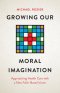 Growing Our Moral Imagination – Approaching Health Care with a New Faith–Based Vision