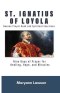 ST. IGNATIUS OF LOYOLA Novena Prayer Book and Spiritual Exercises: Nine Days of Prayer for Healing, Hope, and Miracles