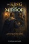 The King in the Mirror: Confronting the Spirit of Saul in Leaders, Fathers, and Mentors