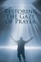 Restoring the Gaze of Prayer