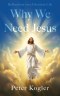 Reflections On a Christian Life: Why We Need Jesus
