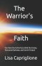 The Warrior's Faith: You Have the Authority to Bind the Enemy, Overcome Darkness, and Live in Victory!