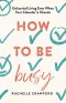 How to Be Busy