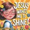 Jesus Wants Me to Shine!