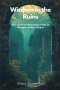 Wisdom in the Ruins: How the First Philosophers Help Us Navigate Today's Chaos