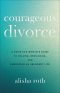 Courageous Divorce