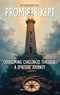 Promises Kept: Overcoming Challenges Through A Spiritual Journey
