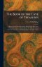 The Book of the Cave of Treasures: A History of the Patriarchs and the Kings, Their Successors, From the Creation to the Crucifixion of Christ: Transl