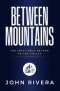 Between Mountains: The Inevitable Return To The Valley