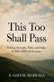 This Too Shall Pass: Finding Strength, Faith, and Hope in Life's Difficult Seasons