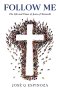 Follow Me: The Life and Times of Jesus of Nazareth