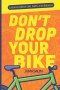 Don't Drop Your Bike