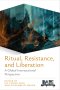 Ritual, Resistance, and Liberation