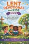 LENT DEVOTIONAL FOR KIDS 2026: A 40-Day Christian Guide with Prayers, Bible Stories, and Meaningful Activities for Young Believers