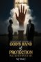 Though I Don't Deserve It, God's Hand of Protection Watches Over Me: My Story