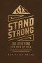 Stand Strong: 365 Devotions for Men by Men