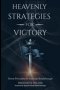 Heavenly Strategies For Victory: Divine Principles for Everyday Breakthrough