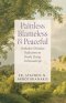 Painless, Blameless & Peaceful: Orthodox Christian Reflections on Death, Dying, and Eternal Life