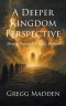 A Deeper Kingdom Perspective: Moving Forward in God's Strength