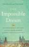 The Impossible Dream: The UNSTOPPABLE JOURNEY of GOD'S WORD BEHIND the IRON CURTAIN and BEYOND