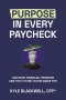 Purpose in Every Paycheck: Discover Financial Freedom and the Future You're Made For